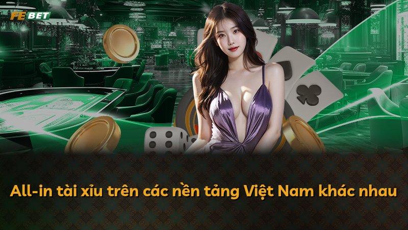 All-in tài xỉu trên các nền tảng Việt Nam khác nhau