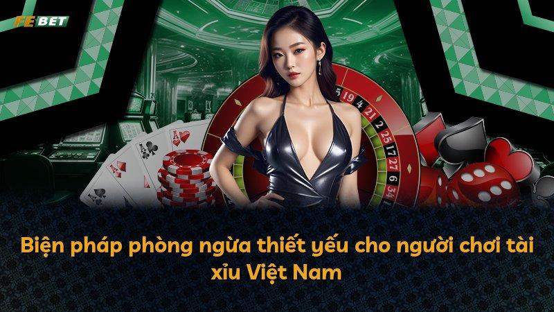 Biện pháp phòng ngừa thiết yếu cho người chơi tài xỉu Việt Nam
