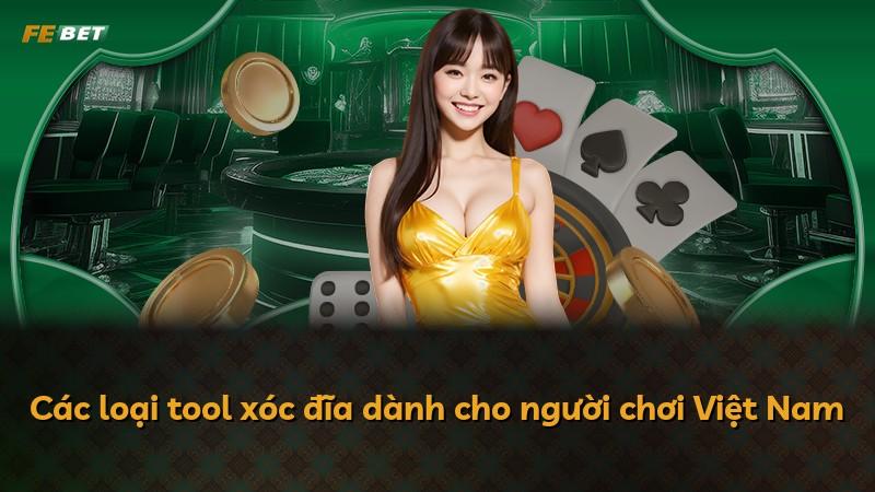 Các loại tool xóc đĩa dành cho người chơi Việt Nam