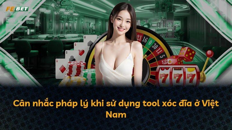 Cân nhắc pháp lý khi sử dụng tool xóc đĩa ở Việt Nam