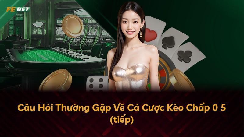 Câu Hỏi Thường Gặp Về Cá Cược Kèo Chấp 0 5 (tiếp)