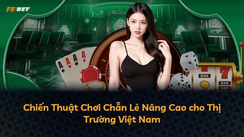 Chiến Thuật Chơi Chẵn Lẻ Nâng Cao cho Thị Trường Việt Nam
