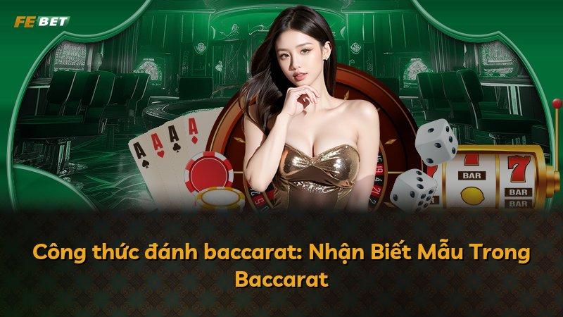 Công thức đánh baccarat: Nhận Biết Mẫu Trong Baccarat