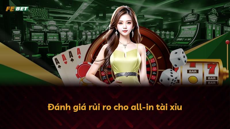 Đánh giá rủi ro cho all-in tài xỉu