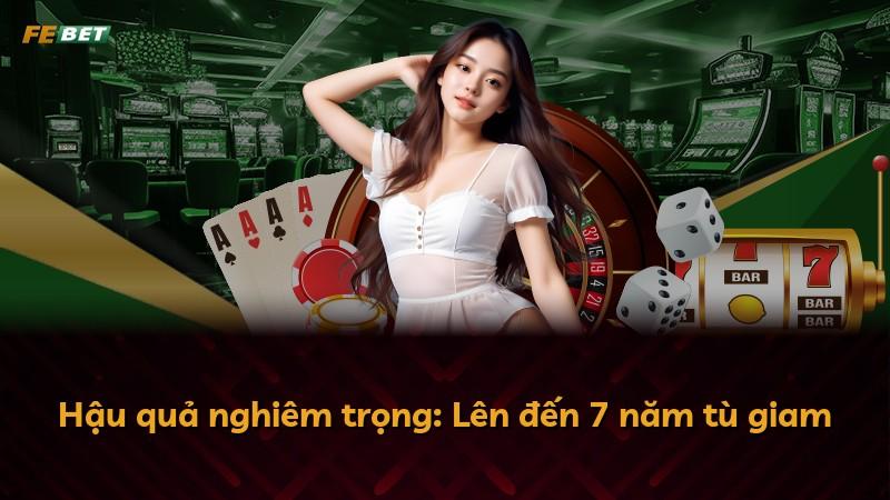 Hậu quả nghiêm trọng: Lên đến 7 năm tù giam