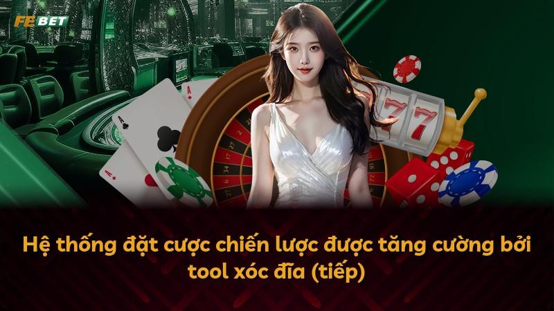 Hệ thống đặt cược chiến lược được tăng cường bởi tool xóc đĩa (tiếp)