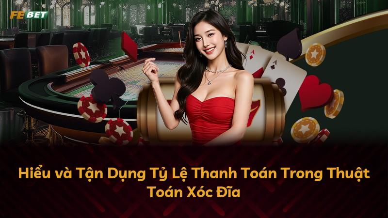 Hiểu và Tận Dụng Tỷ Lệ Thanh Toán Trong Thuật Toán Xóc Đĩa