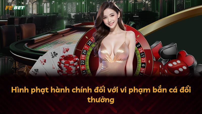 Hình phạt hành chính đối với vi phạm bắn cá đổi thưởng