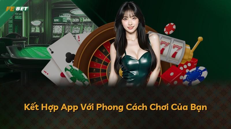 Kết Hợp App Với Phong Cách Chơi Của Bạn