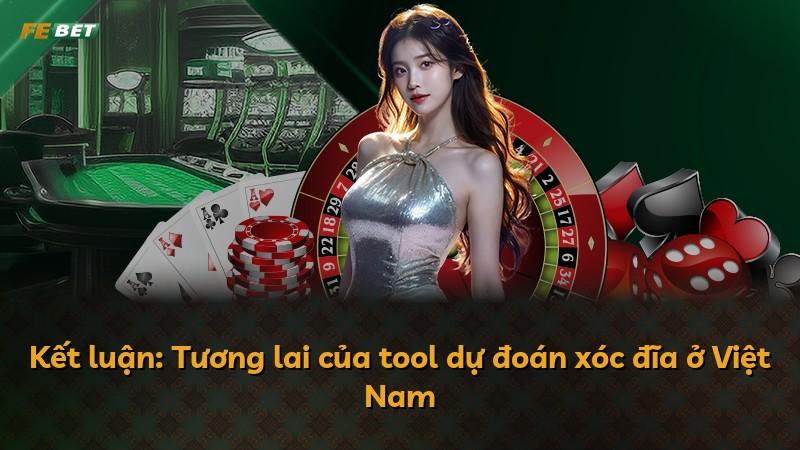 Kết luận: Tương lai của tool dự đoán xóc đĩa ở Việt Nam