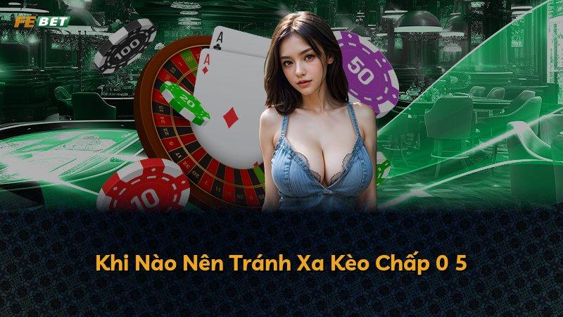 Khi Nào Nên Tránh Xa Kèo Chấp 0 5