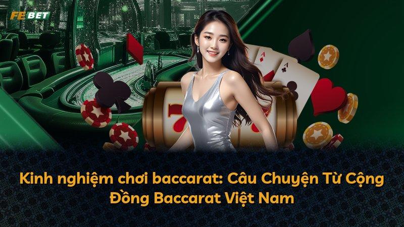 Kinh nghiệm chơi baccarat: Câu Chuyện Từ Cộng Đồng Baccarat Việt Nam