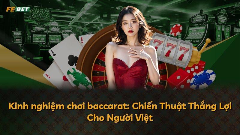 Kinh nghiệm chơi baccarat: Chiến Thuật Thắng Lợi Cho Người Việt