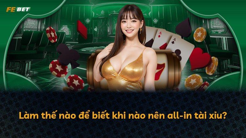Làm thế nào để biết khi nào nên all-in tài xỉu?