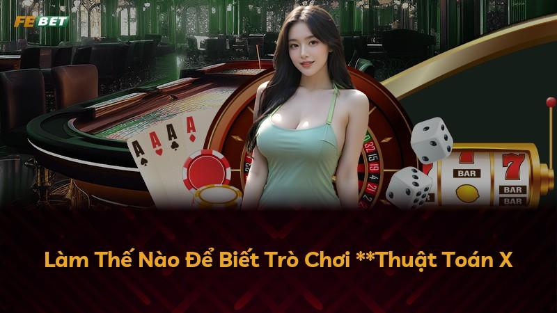 Làm Thế Nào Để Biết Trò Chơi **Thuật Toán X