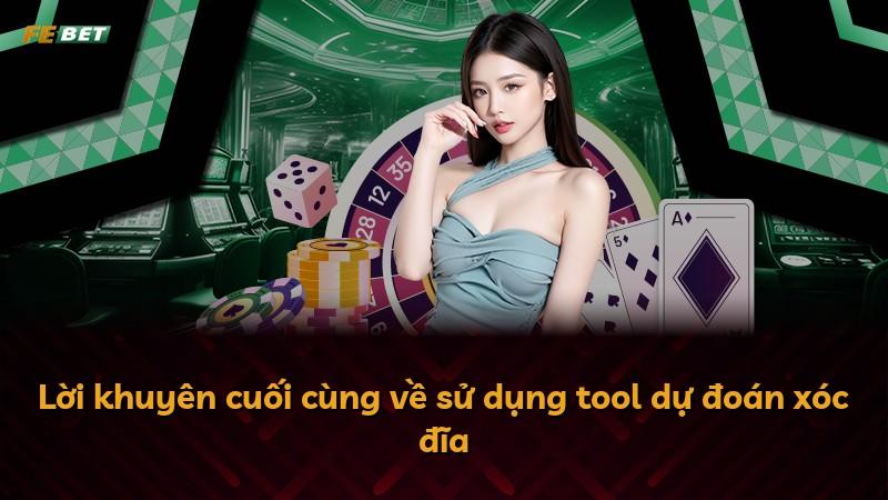 Lời khuyên cuối cùng về sử dụng tool dự đoán xóc đĩa