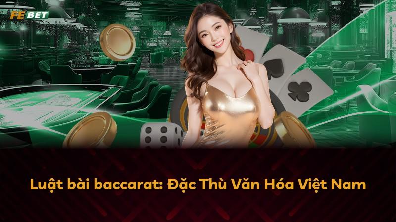 Luật bài baccarat: Đặc Thù Văn Hóa Việt Nam