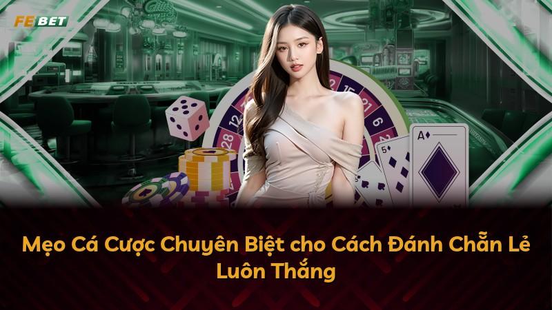 Mẹo Cá Cược Chuyên Biệt cho Cách Đánh Chẵn Lẻ Luôn Thắng