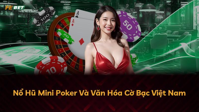 Nổ Hũ Mini Poker Và Văn Hóa Cờ Bạc Việt Nam