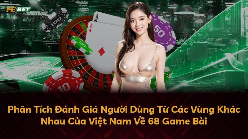 Phân Tích Đánh Giá Người Dùng Từ Các Vùng Khác Nhau Của Việt Nam Về 68 Game Bài