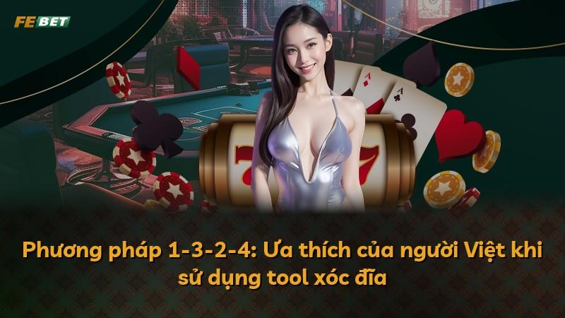 Phương pháp 1-3-2-4: Ưa thích của người Việt khi sử dụng tool xóc đĩa