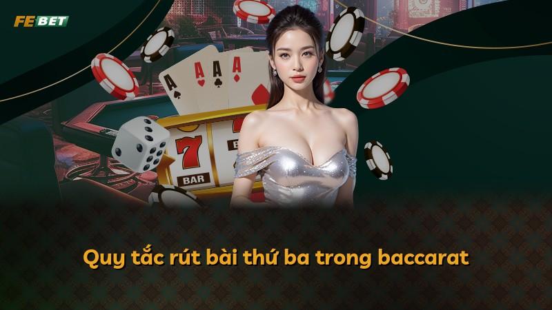 Quy tắc rút bài thứ ba trong baccarat