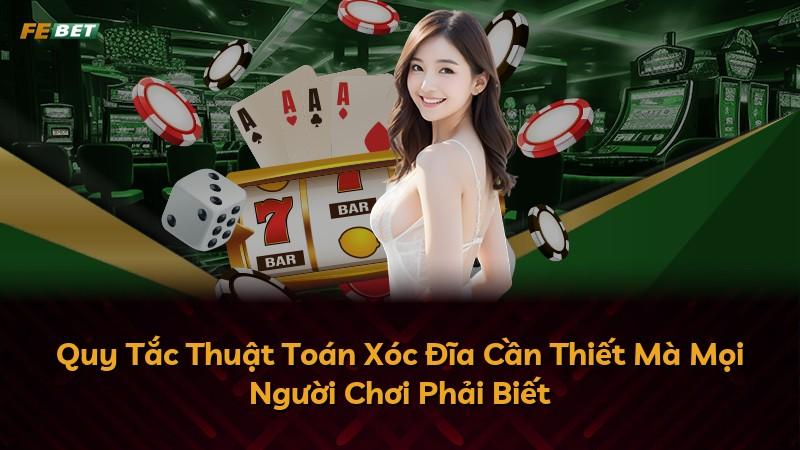 Quy Tắc Thuật Toán Xóc Đĩa Cần Thiết Mà Mọi Người Chơi Phải Biết