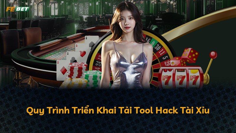 Quy Trình Triển Khai Tải Tool Hack Tài Xỉu