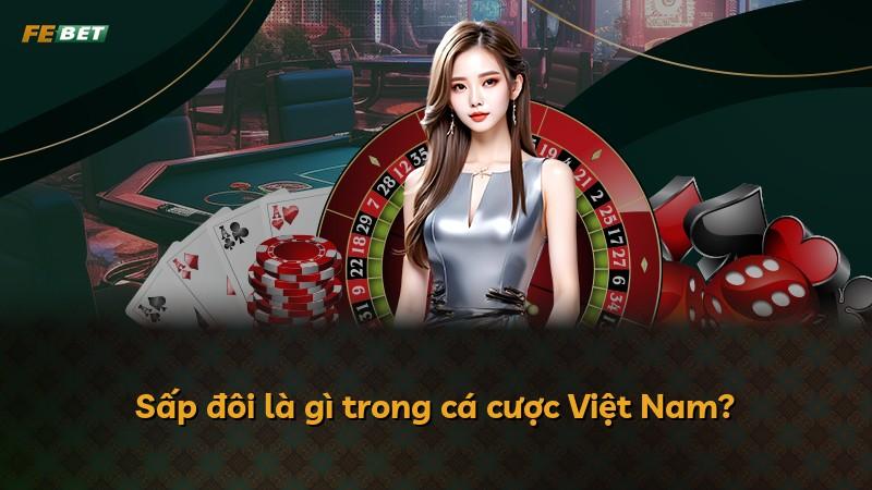 Sấp đôi là gì trong cá cược Việt Nam?