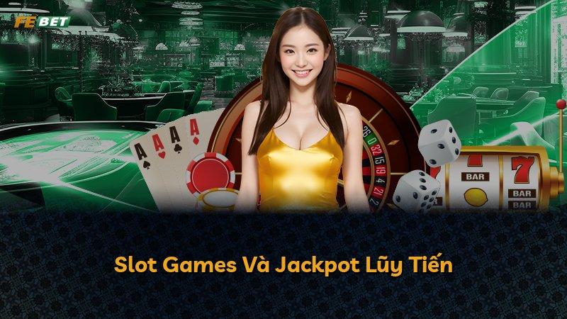 Slot Games Và Jackpot Lũy Tiến