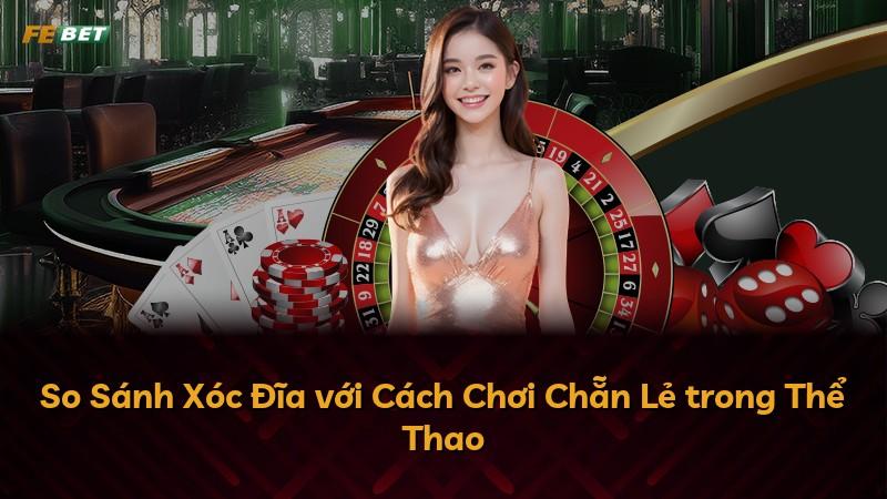 So Sánh Xóc Đĩa với Cách Chơi Chẵn Lẻ trong Thể Thao