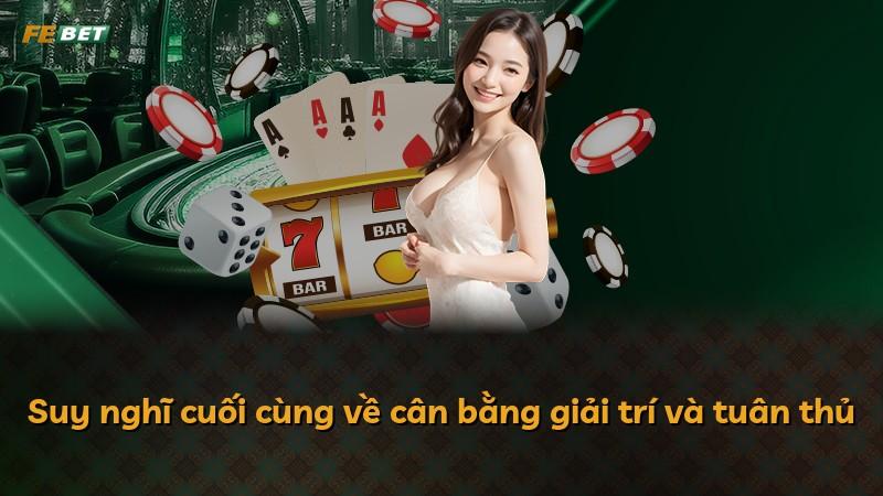 Suy nghĩ cuối cùng về cân bằng giải trí và tuân thủ