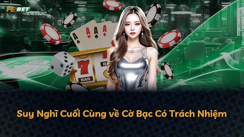 Suy Nghĩ Cuối Cùng về Cờ Bạc Có Trách Nhiệm
