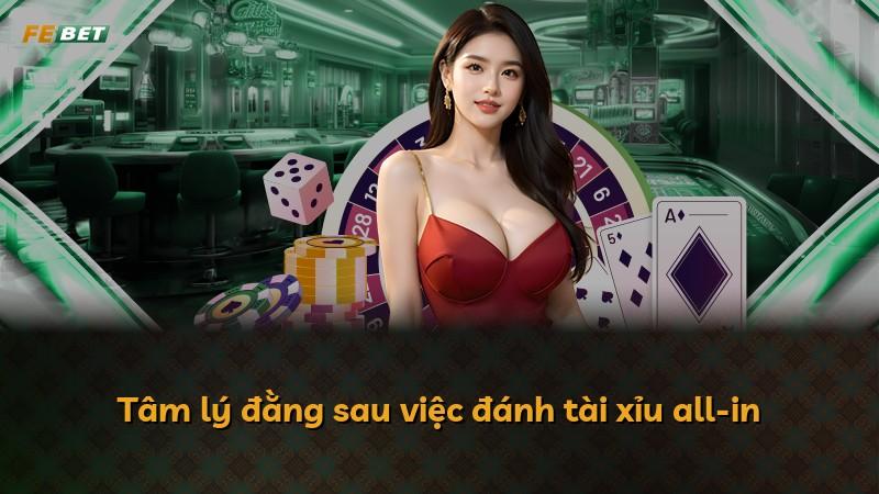Tâm lý đằng sau việc đánh tài xỉu all-in