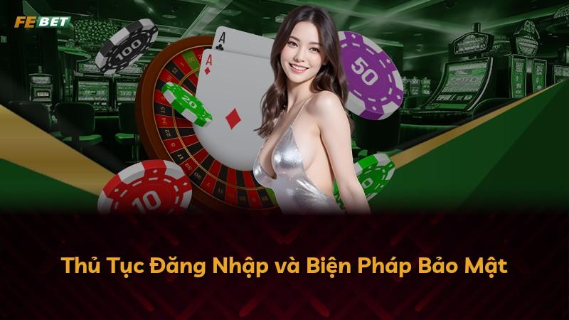 Thủ Tục Đăng Nhập và Biện Pháp Bảo Mật