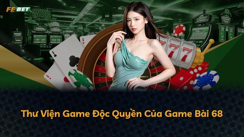 Thư Viện Game Độc Quyền Của Game Bài 68