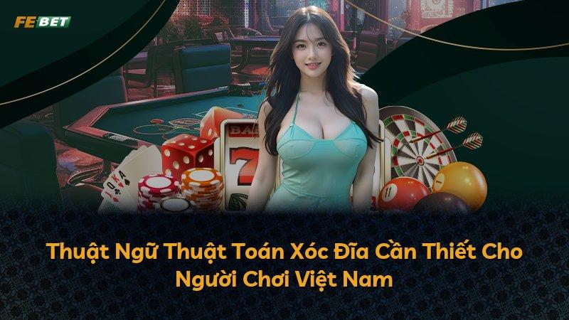 Thuật Ngữ Thuật Toán Xóc Đĩa Cần Thiết Cho Người Chơi Việt Nam
