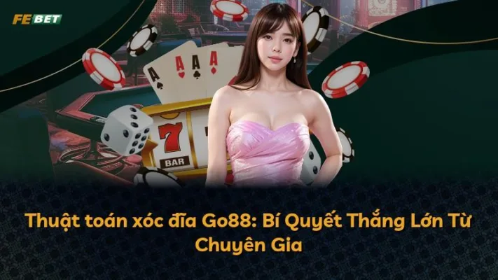 Thuật toán xóc đĩa Go88: Bí Quyết Thắng Lớn Từ Chuyên Gia
