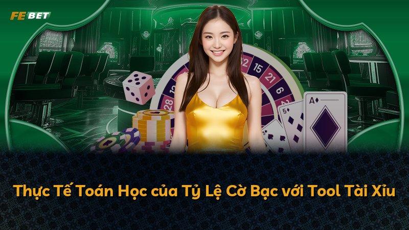 Thực Tế Toán Học của Tỷ Lệ Cờ Bạc với Tool Tài Xỉu