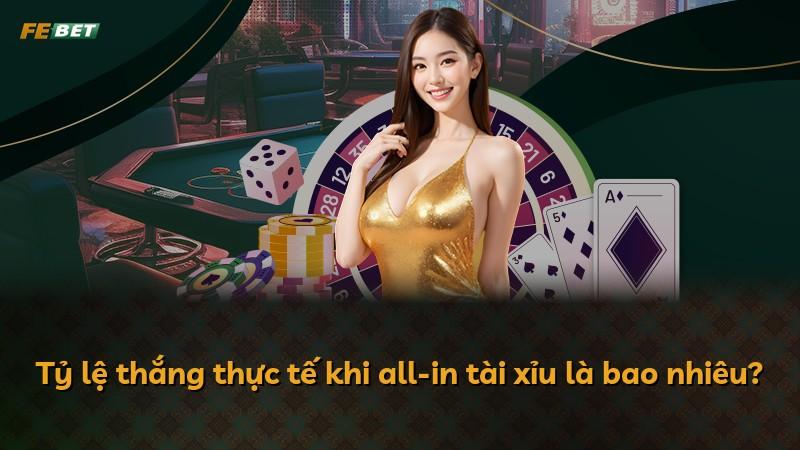 Tỷ lệ thắng thực tế khi all-in tài xỉu là bao nhiêu?