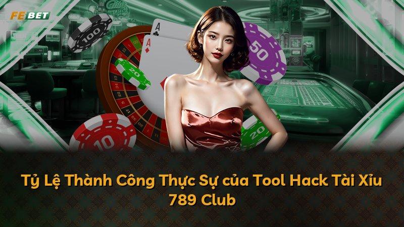 Tỷ Lệ Thành Công Thực Sự của Tool Hack Tài Xỉu 789 Club