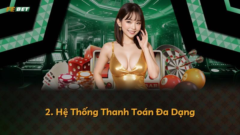 2. Hệ Thống Thanh Toán Đa Dạng