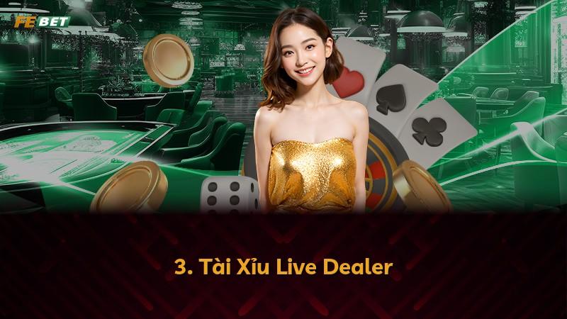 3. Tài Xỉu Live Dealer