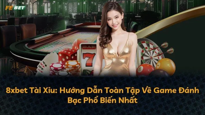8xbet Tài Xỉu: Hướng Dẫn Toàn Tập Về Game Đánh Bạc Phổ Biến Nhất