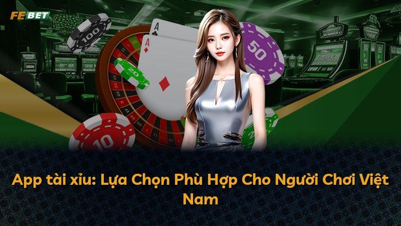 App tài xỉu: Lựa Chọn Phù Hợp Cho Người Chơi Việt Nam