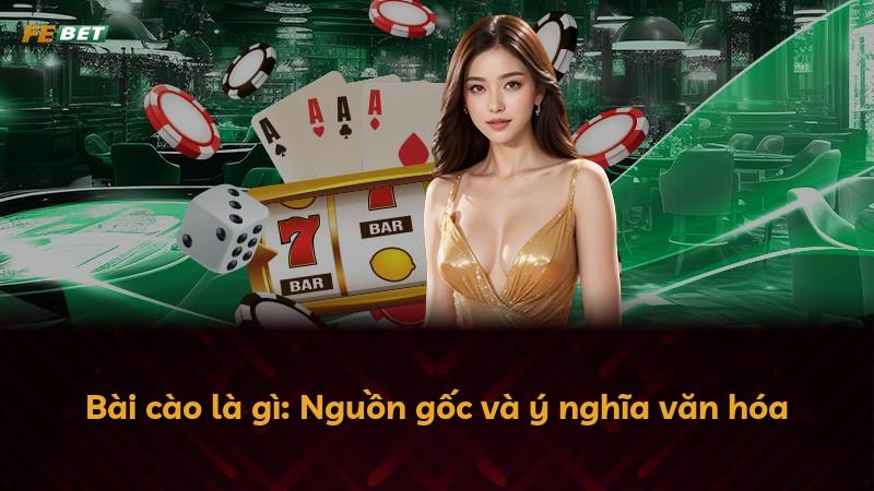 Bài cào là gì: Nguồn gốc và ý nghĩa văn hóa
