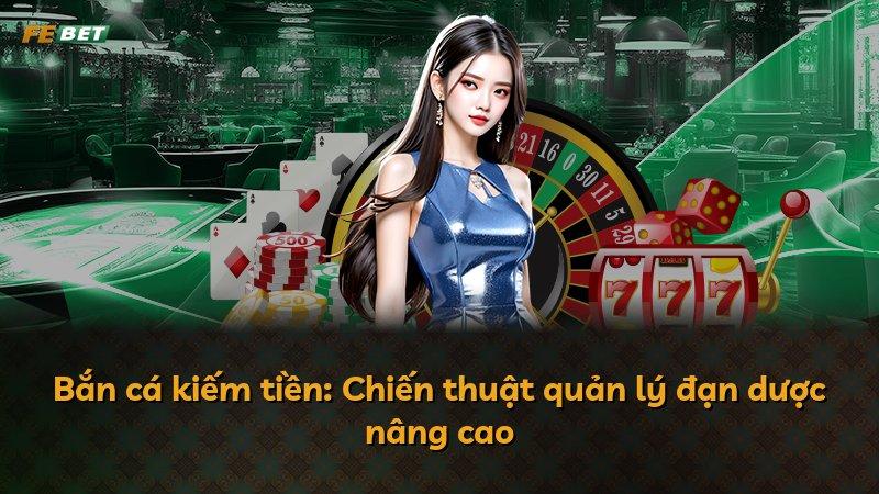 Bắn cá kiếm tiền: Chiến thuật quản lý đạn dược nâng cao