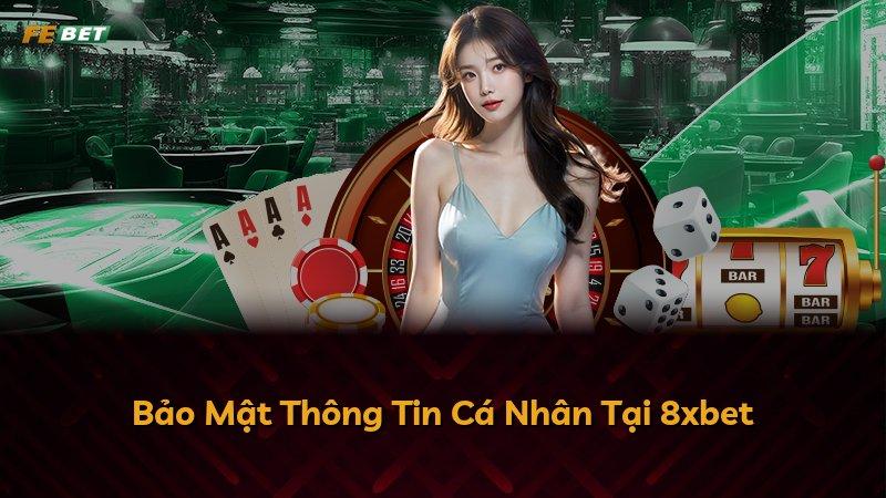 Bảo Mật Thông Tin Cá Nhân Tại 8xbet