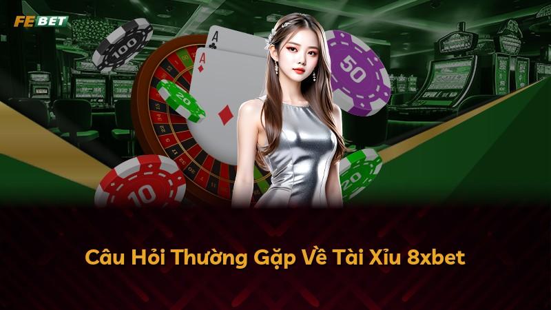 Câu Hỏi Thường Gặp Về Tài Xỉu 8xbet