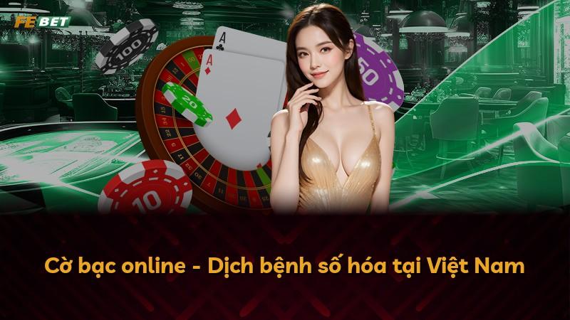 Cờ bạc online - Dịch bệnh số hóa tại Việt Nam
